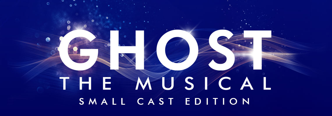 Ghost the Musical – Small Cast Edition