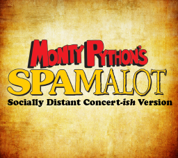 Monty Python's Spamalot-A Socially Distant Concert-ish Version