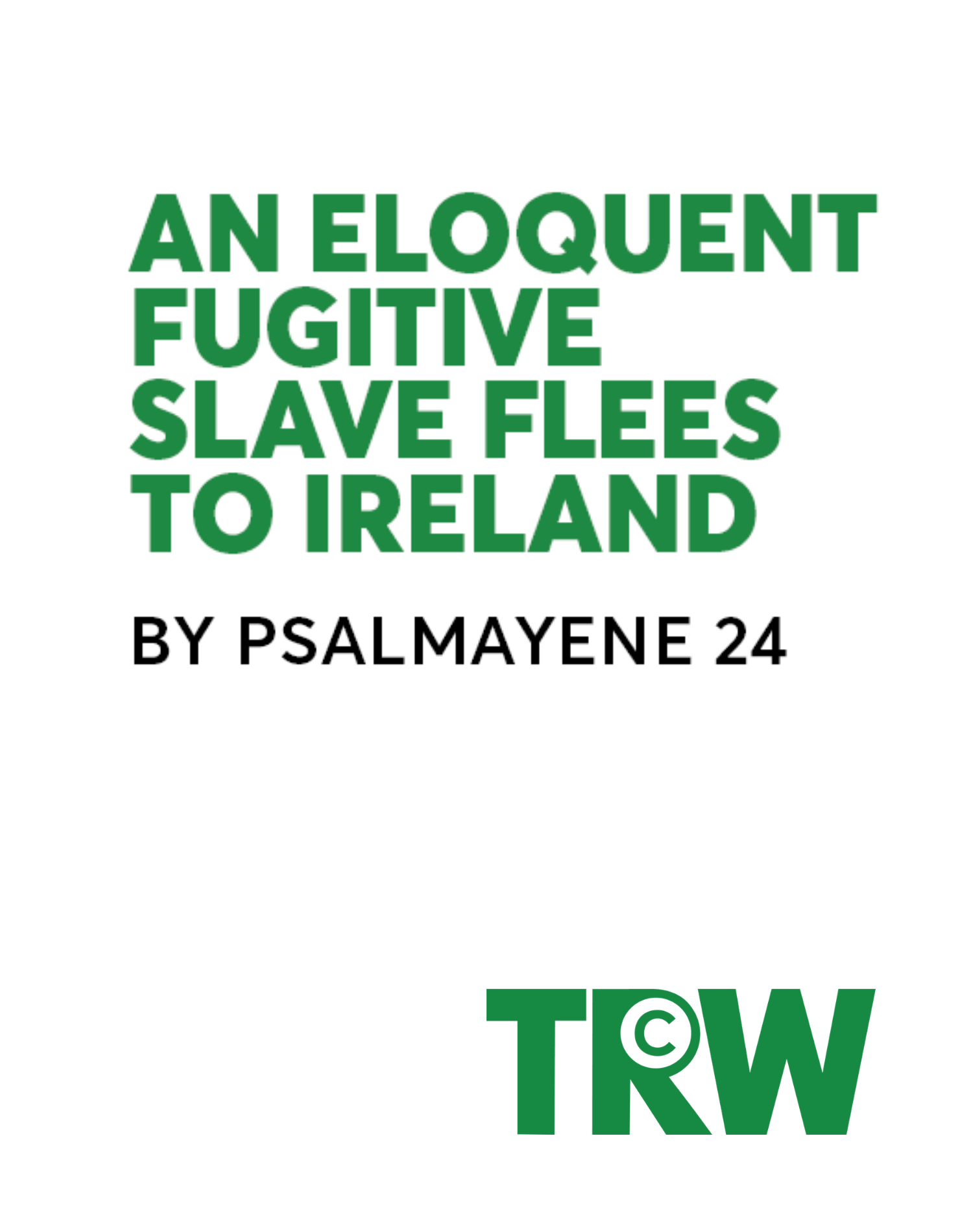 An Eloquent Fugitive Slave Flees to Ireland