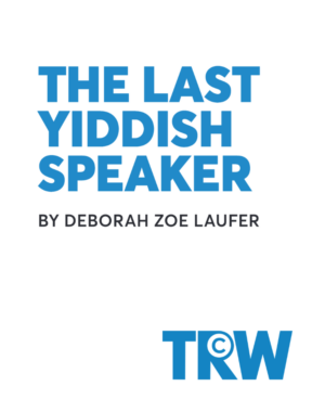 Last Yiddish Speaker LASYS Deborah Zoe Laufer